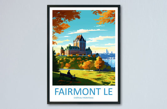 Fairmont Le Château Frontenac Travel Print Wall Art Fairmont Le Château Frontenac Wall Hanging Home Décor Fairmont Le Château Frontenac Gift
