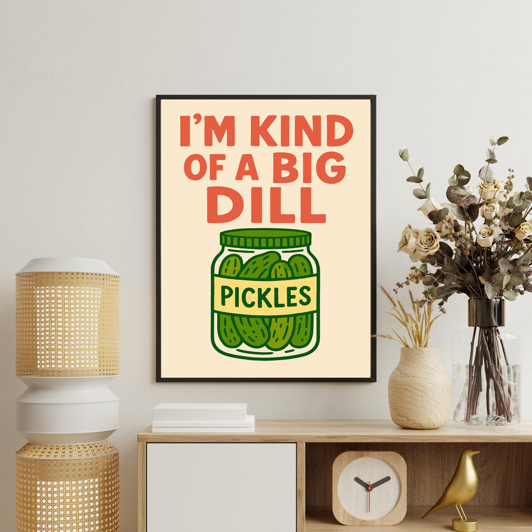I’m Kind of a Big Dill Poster Funny Kitchen Wall Art Pickle Pun Print Quirky Food Decor Humorous Artwork Gift for Food Lovers and Home