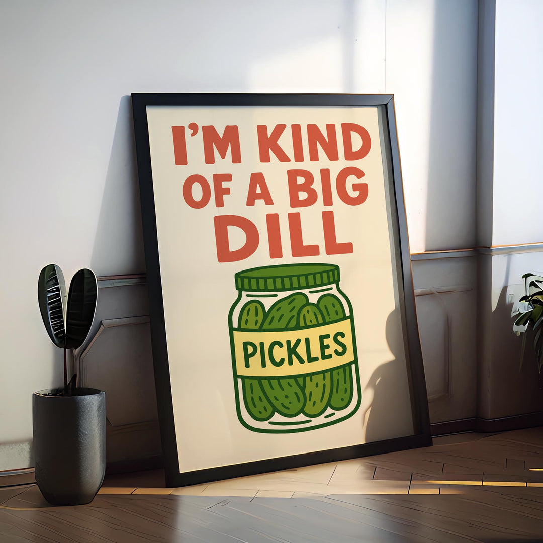 I’m Kind of a Big Dill Poster Funny Kitchen Wall Art Pickle Pun Print Quirky Food Decor Humorous Artwork Gift for Food Lovers and Home