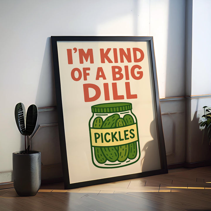 I’m Kind of a Big Dill Poster Funny Kitchen Wall Art Pickle Pun Print Quirky Food Decor Humorous Artwork Gift for Food Lovers and Home
