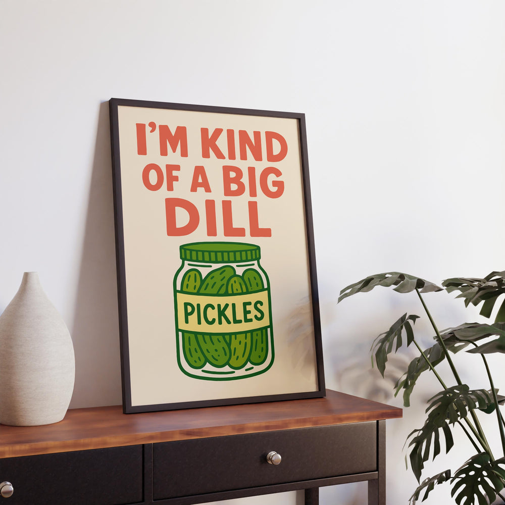 I’m Kind of a Big Dill Poster Funny Kitchen Wall Art Pickle Pun Print Quirky Food Decor Humorous Artwork Gift for Food Lovers and Home