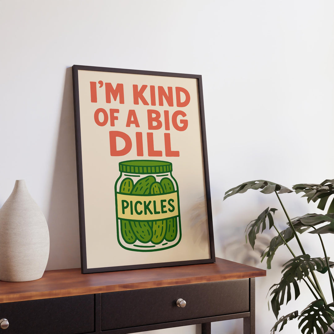 I’m Kind of a Big Dill Poster Funny Kitchen Wall Art Pickle Pun Print Quirky Food Decor Humorous Artwork Gift for Food Lovers and Home