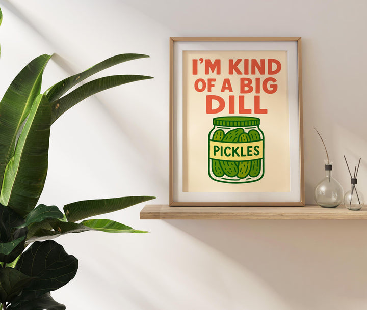 I’m Kind of a Big Dill Poster Funny Kitchen Wall Art Pickle Pun Print Quirky Food Decor Humorous Artwork Gift for Food Lovers and Home